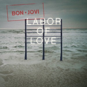 Bon Jovi - Labor Of Love (Single) (2016)