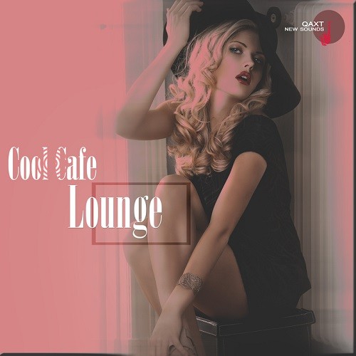 Cool Cafe Lounge (QAXT New Sounds) (2016)