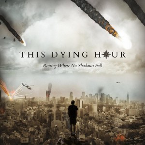 This Dying Hour - Resting Where No Shadows Fall (2016)