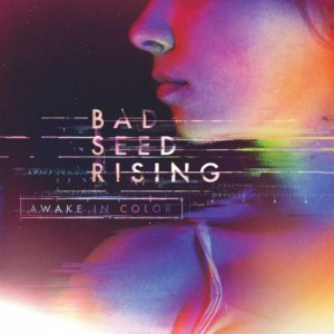 Bad Seed Rising - Awake In Color (2016)
