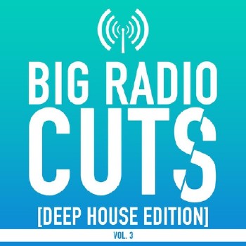 VA - Big Radio Cuts Vol.3: Deep House Edition (2016)