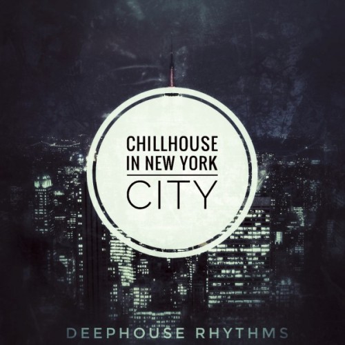 VA - Chillhouse in New York City: Deephouse Rhythms (2016)