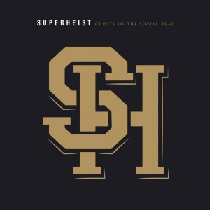 Superheist - Ghosts Of The Social Dead (Deluxe Edition) (2016)
