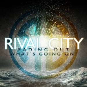 Rival City - Fading Out / What's Going On [Single] (2016)