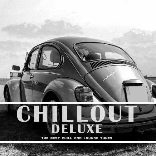 Chillout Deluxe: The Best Chill and Lounge Tunes (2016)