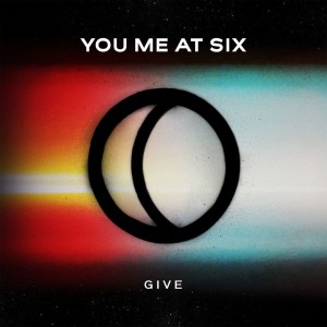 You Me At Six - Give (Single) (2016)