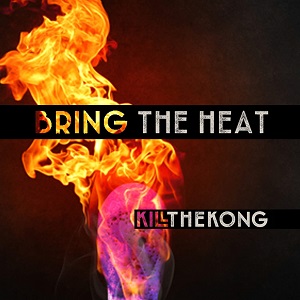 Kill the Kong - Bring the Heat (Single) (2016)