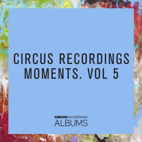 Circus Recordings Moments, Vol. 5 (2016)