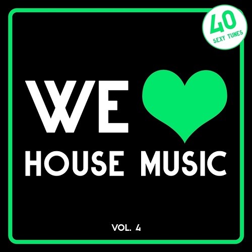 We Love House Music Vol.4 (40 Sexy Tunes) (2016)