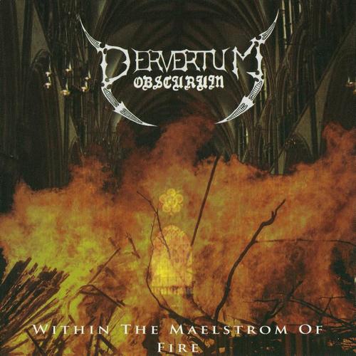 Pervertum Obscurum - Within The Maelstrom Of Fire (2009, Lossless)