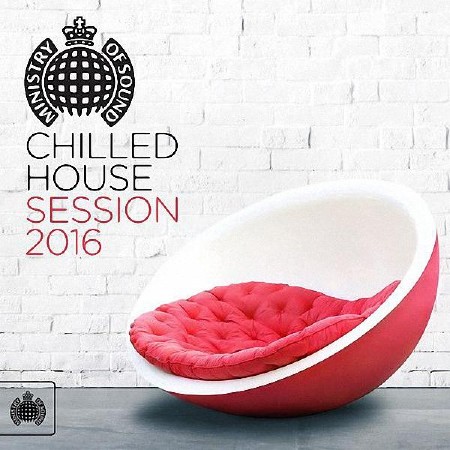 VA - Ministry Of Sound Chilled House Session 2016 (2016) 