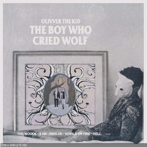 Olivver The Kid - The Boy Who Cried Wolf [EP] (2015)