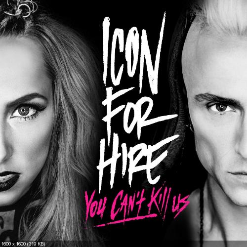 Icon For Hire - You Can't Kill Us (2016)
