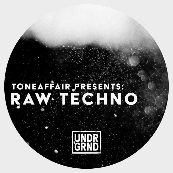 UNDRGRND Sounds Toneaffair Presents Raw Techno MULTiFORMAT