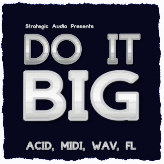 Strategic Audio - Do It Big ACiD WAV MiDi FLP