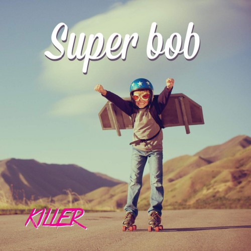 Super Bob - Killer (2015)