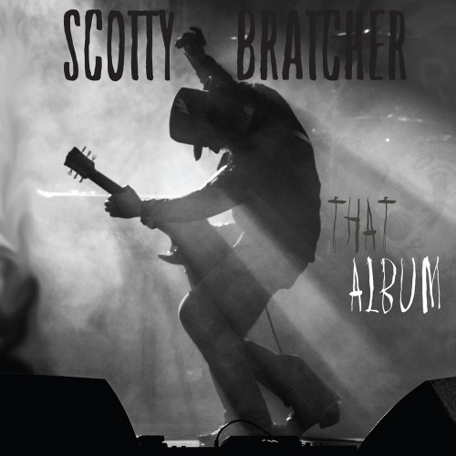 Scotty Bratcher - That Album (2016) (Lossless)